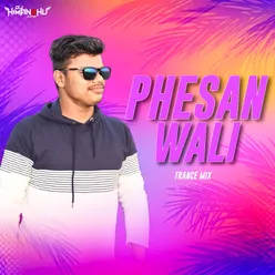 Phesan Wali ( Trance Mix )